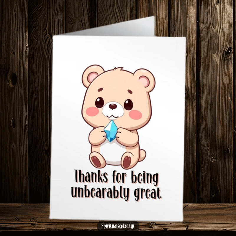 Funny Free Printable Thank You Card with a content bear holding a glowing crystal, a thoughtful downloadable gift.